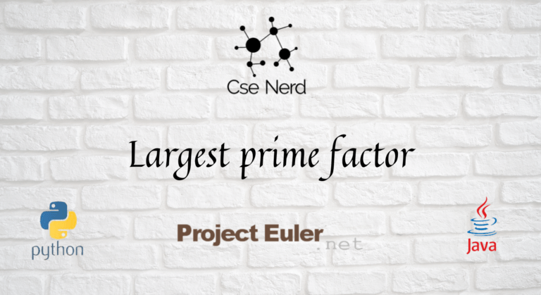 Project Euler Largest Prime Factor Project Euler Detailed Solutions