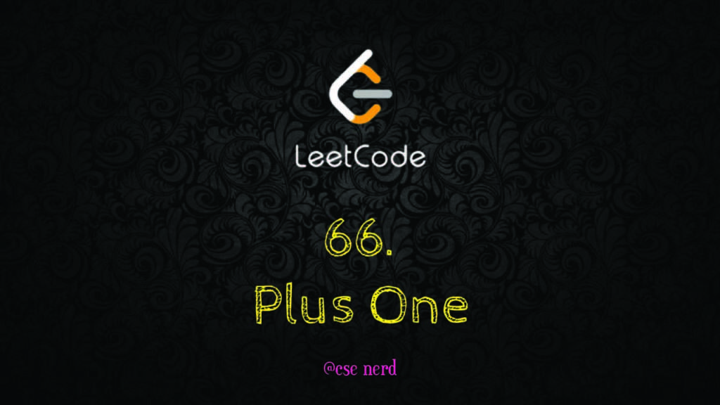 Leetcode 66- Plus one