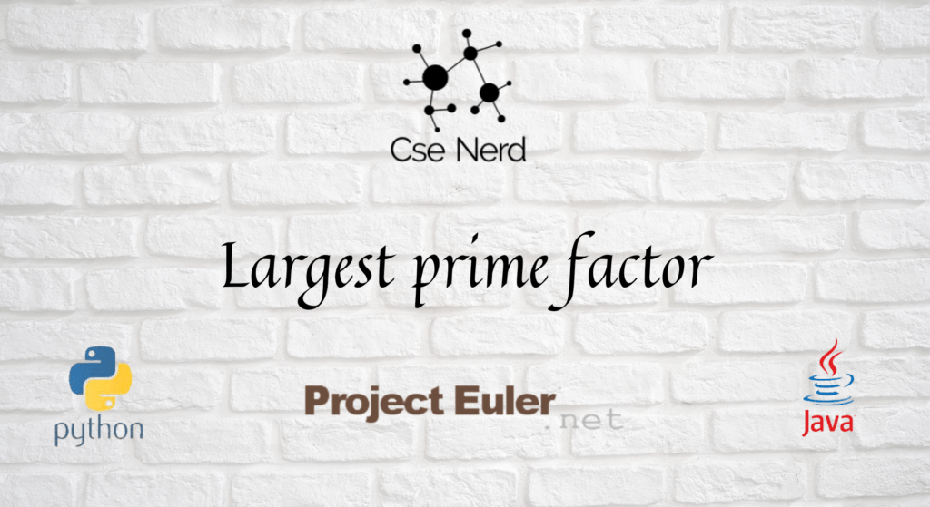 Project Euler 3 : Largest prime factor
